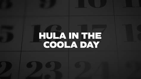 Hula In The Coola Day List Of National Days