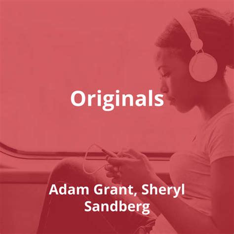 Originals by Adam Grant, Sheryl Sandberg - Summary | Reading.FM