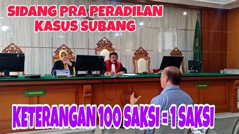 KASUS SUBANG TERUPDATE KEHADIRAN SAKSI AHLI DI SIDANG PRA PERADILAN