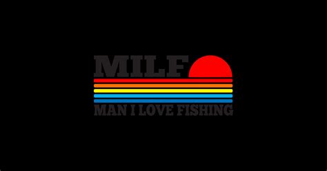 MILF Man I Love Fishing Fishing Lover Sticker TeePublic