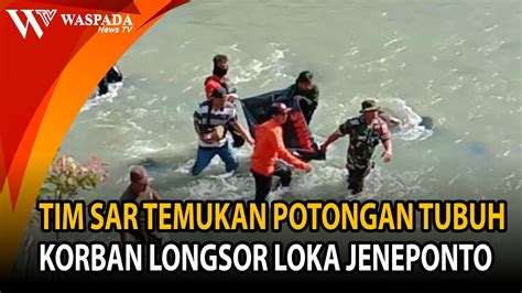 Tim Sar Temukan Potongan Tubuh Korban Longsor Loka Jeneponto Waspada