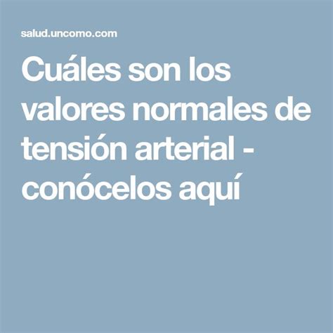 Cuáles Son Los Valores Normales De Tensión Arterial Conócelos Aquí Tension Arterial Los