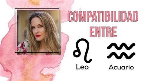 Compatibilidad De Signos Leo Y Acuario Leorio ♌♒ Youtube