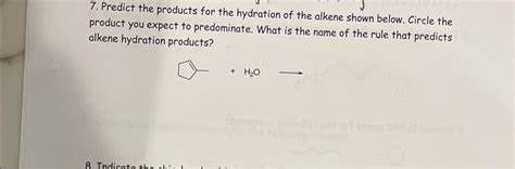 Solved Predict The Products For The Hydration Of The Chegg