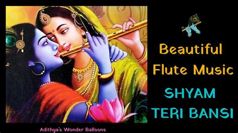 SHYAM TERI BANSI L Beautiful Flute Music To Sooth Your Soul L Adithya S