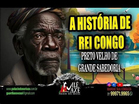 A HISTÓRIA DE REI CONGO PRETO VELHO DE GRANDE SABEDORIA YouTube