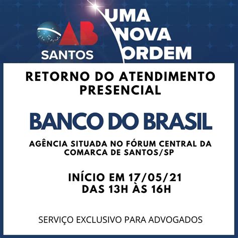 Retorno Do Atendimento Presencial No Banco Do Brasil Oab Santos