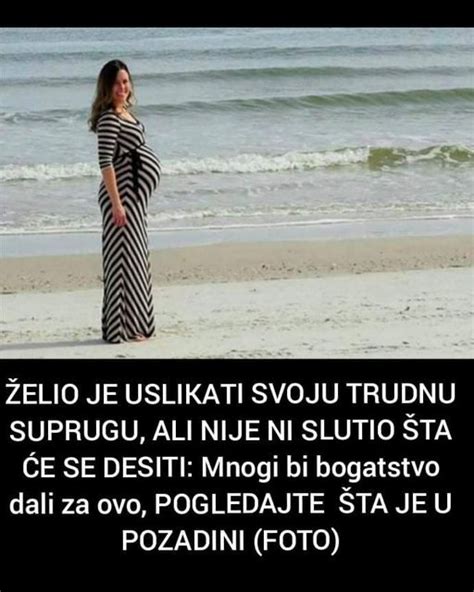 ŽELIO JE USLIKATI SVOJU TRUDNU SUPRUGU ALI NIJE NI SLUTIO ŠTA ĆE SE