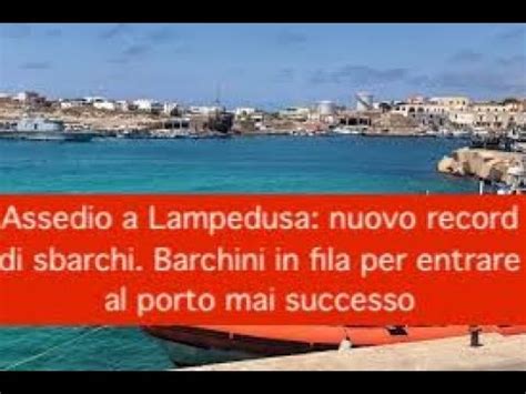 Assedio A Lampedusa Nuovo Record Di Sbarchi Barchini In Fila Per