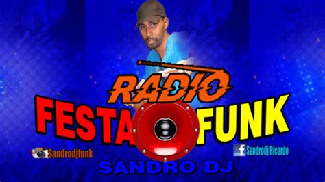 R Dio Festa Funk Programa Festa Funk Ao Vivo Sandro Dj Youtube