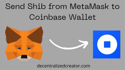 Transfer Shiba Inu (SHIB) from MetaMask to Coinbase Wallet - DC