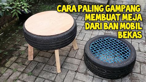 Cara Membuat Meja Dari Ban Bekas Mobil Dengan Mudah Kursi Youtube