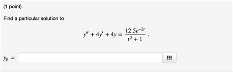 Solved 1 Point Find A Particular Solution To 125e2 Y 4y