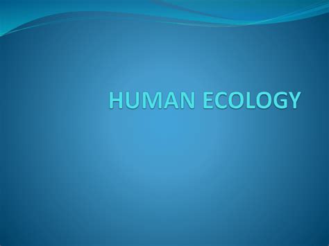 HUMAN ECOLOGY