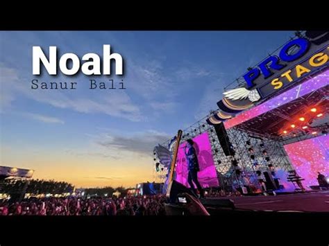 Noah Konser Prost Fest Sanur Bali Youtube