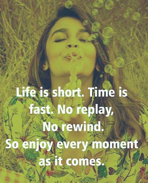 Life Is Short Time Is Short No Replay No Rewind So Enjoy Every