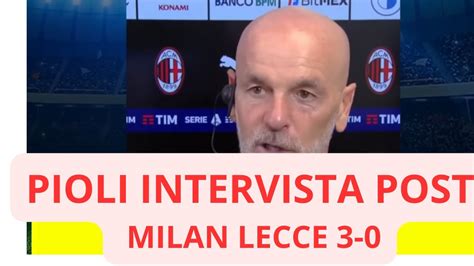 PIOLI INTERVISTA POST MILAN LECCE 3 0 YouTube