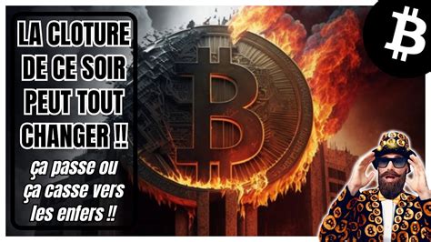 Le Journal Bitcoin Une Cl Ture D Cisive Ce Soir Analyse Trading