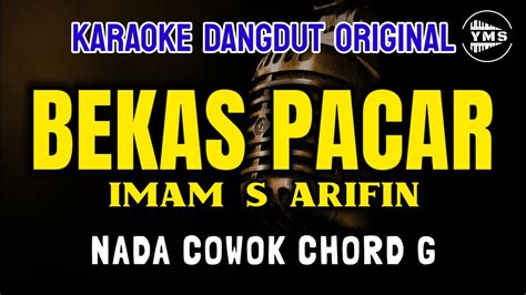 Bekas Pacar Imam S Arifin Karaoke Dangdut Original Nada Cowok