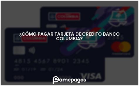 Cómo pagar tarjeta de credito Banco Columbia Actualizado 2024