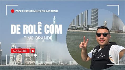 De Rol Time Grande Papo De Crescimento No Day Trade Youtube