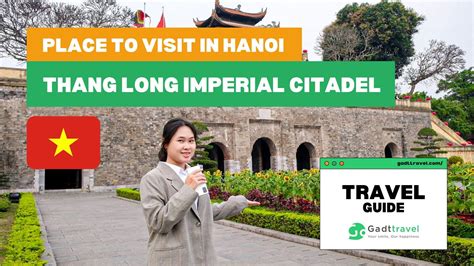 Best Place To Visit In Hanoi Thang Long Imperial Citadel Historical