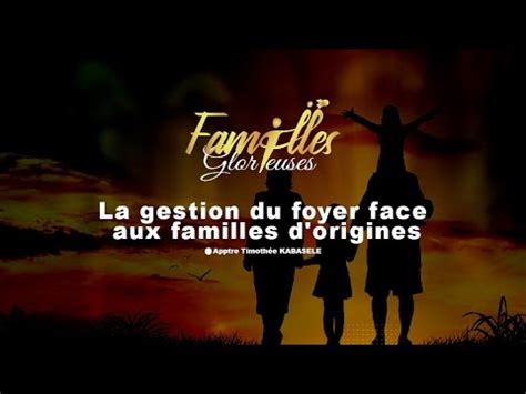 La gestion du foyer face aux familles d origines Apôtre Timothée M