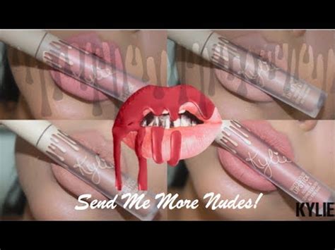 Send Me More Nudes Matte Liquid Lipsticks Review Kylie Cosmetics