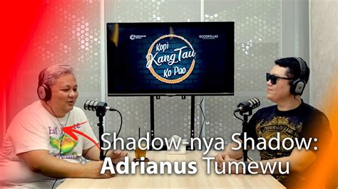 Shadow Nya Shadow Adrianus Tumewu Kopi Kangtau Ko Pao Youtube