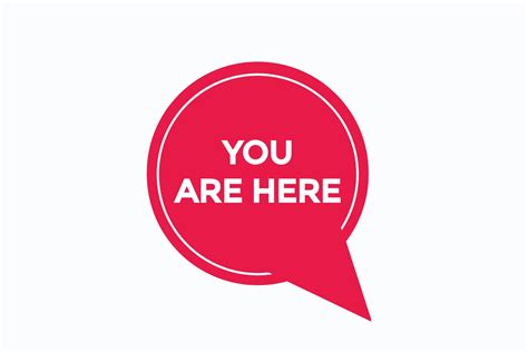 You Are Here Button Vectors Sign Label Speech Bubble You Are Here