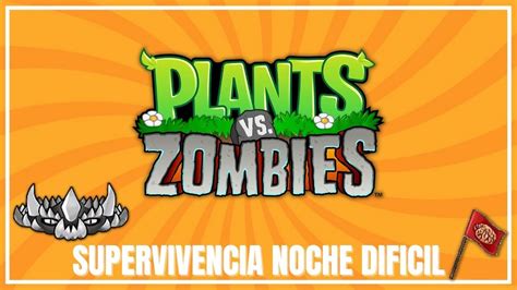 Cae La Noche Supervivencia Noche Dificil Plants Vs Zombies