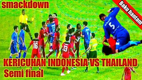 Detik Detik Terjadinya Kericuhan Timnas Indonesia Vs Thailand Semifinal