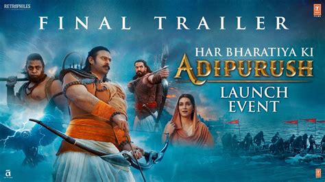 Adipurush Final Trailer Launch Event Prabhas Saif Ak Kriti S