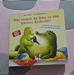 Was Weinst Du Denn So Viel Kleines Krokodil Ein Mutmachbuch F R Alle