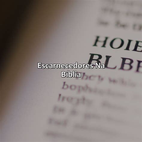 O Que É Escarnecedor Na Bíblia - O Que Significa Escarnecedores Na Bíblia - Bíblia da Bíblia