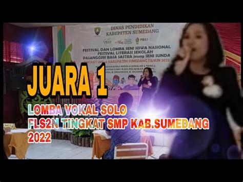 Juara 1 Lomba Vokal Solo FLS2N SMP Kabupaten Sumedang 2022 YouTube