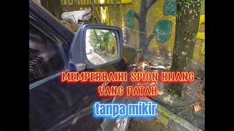 Cara Memperbaiki Kaca Sepion Mobil Toyota Kijang Yang Patah Youtube