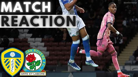 Clinical Leeds United Match Reaction Vs Blackburn Rovers Youtube