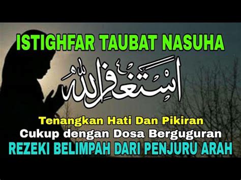 Dzikir Penenang Hati Taubat Nasuha Astaghfirullah Rabbal Baroya