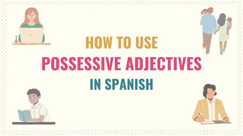 Spanish Possessive Adjectives A Simple Definitive Guide