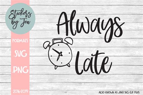 Always Late Svg Graphic By Jens Svg Cut Files Creative Fabrica