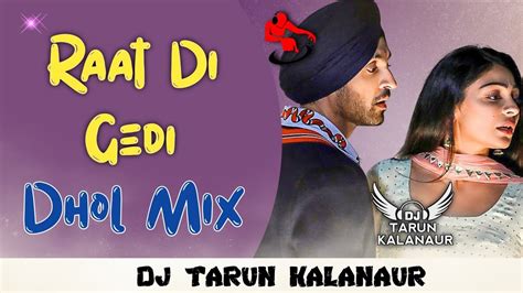 Raat Di Gedi Dijit Dosanjh Dhol Mix Punjabi Song Dhol Remix Dj