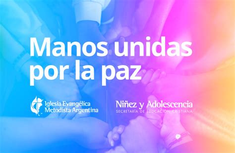 Manos unidas por la paz Iglesia Evangélica Metodista Argentina