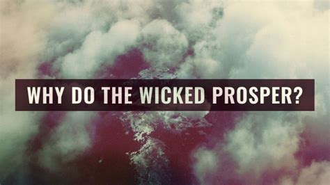 Why Do The Wicked Prosper CultureWatch