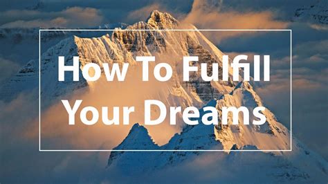 How To Fulfill Your Dreams Teach Your Brain To Manifest Your Dreams