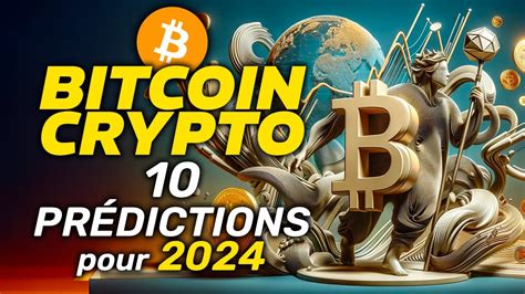 BITCOIN CRYPTO 10 PRÉDICTIONS pour 2024 YouTube