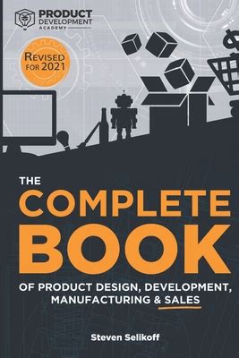 The Complete Book Of Product Design Development Manufacturing And