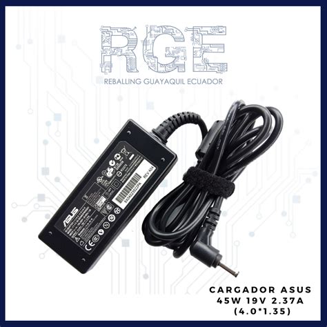 CARGADOR PARA LAPTOP ASUS 45W 19V 2 37A 4 0 1 35 Reballing Guayaquil