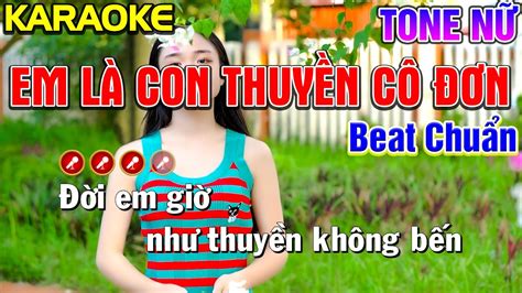 Em Là Con Thuyền Cô Đơn Karaoke Tone Nữ Beat Chuẩn Nàng Thơ