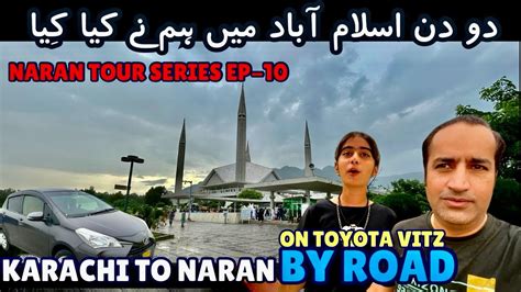 Karachi To Naran Kaghan By Road On Toyota Vitz Days In Islamabad